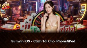Hướng dẫn tải Sunwin IOS cho điện thoại iPhone